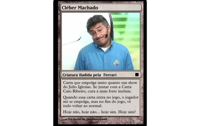 Cleber Machado: "Carta que empolga tanto quanto um show do Julio Iglesias. Se juntar com a Carta Caio Ribeiro, cura a mais forte insônia. Quando essa carta entra no jogo, o jogador até se empolga, mas, no fim do jogo, vê tudo voltar ao normal. Hoje não, Hoje não... Hoje sim. Hoje sim?" - Reprodução/Facebook