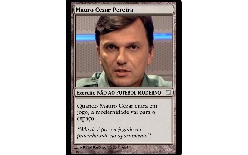Mauro Cezar: "Exército Não ao futebol moderno. Quando o Mauro Cezar entra em jogos, a modernidade vai para o espaço. "Magic é pra ser jogado na pracinha, não no apartamento". - Reprodução/Facebook