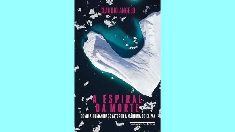 Capa de 'A espiral da morte - Como a humanidade alterou a rota do clima' Capa de 'A espiral da morte - Como a humanidade alterou a rota do clima'
