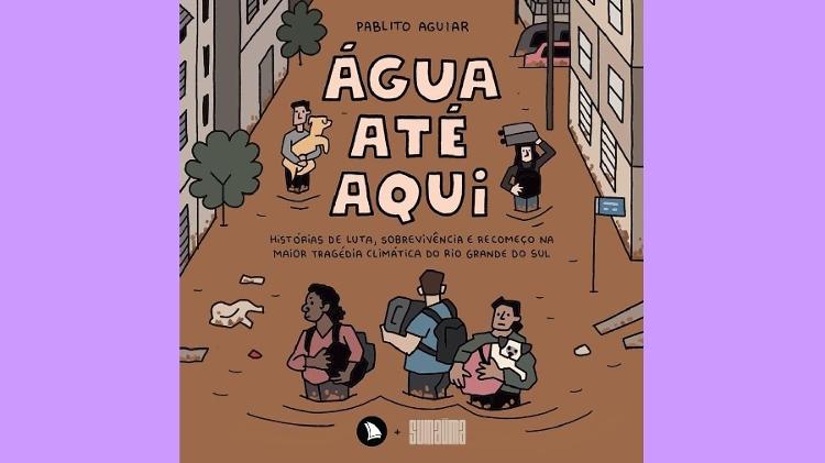 Capa de 'Água até aqui: Histórias de luta, sobrevivência e recomeço na maior tragédia climática do Rio Grande do Sul' Capa de 'Água até aqui: Histórias de luta, sobrevivência e recomeço na maior tragédia climática do Rio Grande do Sul'