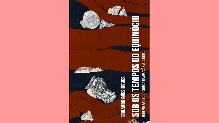 Capa de 'Sob os tempos do equinócio: Oito mil anos de história na Amazônia central' Capa de 'Sob os tempos do equinócio: Oito mil anos de história na Amazônia central'