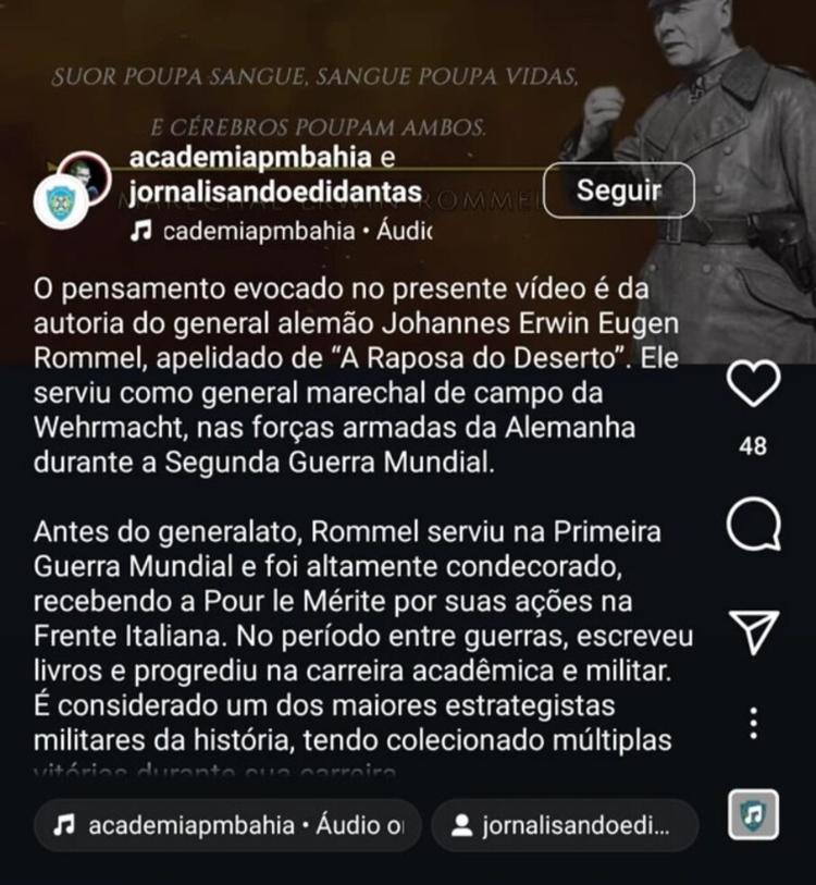7.maio.2025 - Academia de Polícia Militar da Bahia publicou vídeo e texto com alusão a general nazista 7.maio.2025 - Academia de Polícia Militar da Bahia publicou vídeo e texto com alusão a general nazista