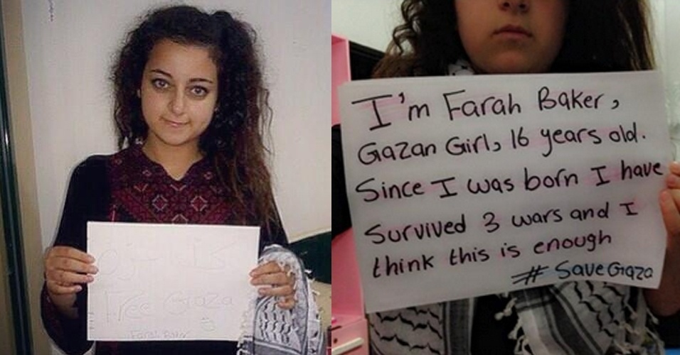 29.jul.2014 - A adolescente palestina Farah Baker, 16, usa o Twitter para pedir que os bombardeios contra Gaza cessem. A jovem, que mora em frente ao Hospital Al-Shifa, na cidade de Gaza, também divulga vídeos e fotos dos conflitos no local. No cartaz à direita, Baker diz que 'desde que nasceu, já sobreviveu a três guerras e que acha isso suficiente' - Reprodução/Twitter/@Farah_Gazan