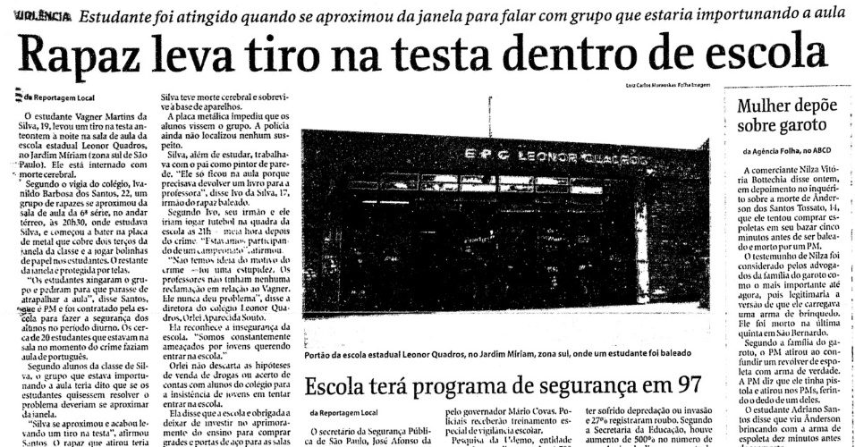 "Rapaz leva tiro na testa dentro de escola", noticiou a Folha de S.Paulo em novembro de 1996. O caso ocorreu na E.E. Leonor Quadros