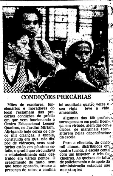 Reportagem da Folha de S.Paulo de março de 1976 mostrava a situação precária do Centro Educacional Leonor Quadros decorrente da falta de investimento do Governo do Estado de São Paulo