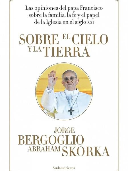 Em "Sobre el cielo y la tierra" Bergoglio publicou os diálogos que teve com um rabino Em "Sobre el cielo y la tierra" Bergoglio publicou os diálogos que teve com um rabino