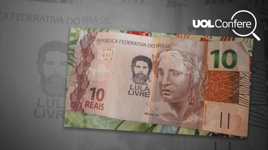 Cédula de dez reais foi carimbada com rosto de Lula e pedido de liberdade a ex-presidente - Montagem/UOL