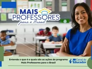 Mais Professores para o Brasil: saiba o que é o programa e suas ações