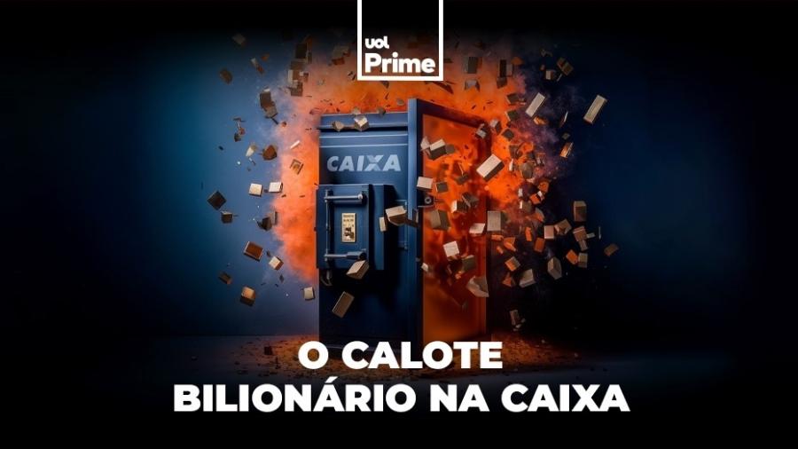 Prime - Calote bilionário na Caixa