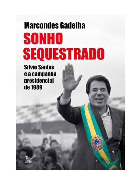 Sonho sequestrado: Silvio Santos e a campanha presidencial de 1989