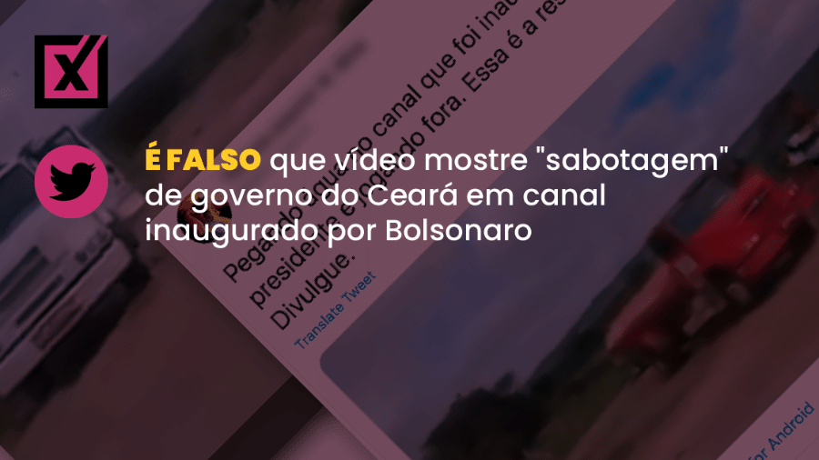 Publicações acusam governo do Ceará de sabotar canal recém-inaugurado pelo presidente Jair Bolsonaro no estado - Arte/Comprova
