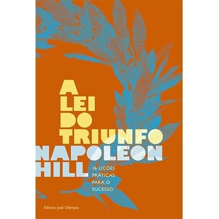 Os melhores livros para te ajudar a ter sucesso na carreira 5 A Lei do Triunfo: 16 lições práticas para o sucesso - Napoleon Hill - Divulgação - Divulgação