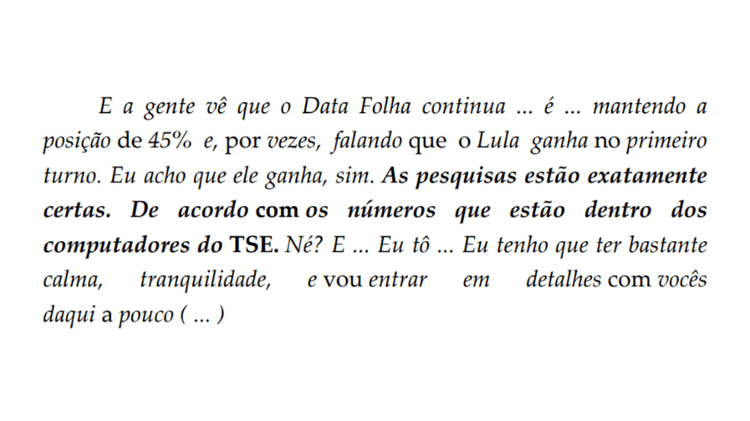 Declaração de Jair Bolsonaro (PL) em reunião no dia 5 de julho de 2022, segundo a Polícia Federal