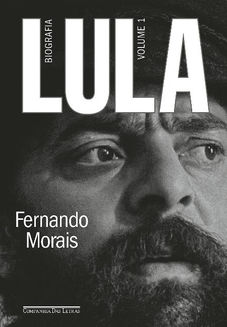 Lula, volume 1: Biografia - Fernando Morais  - Divulgação - Divulgação