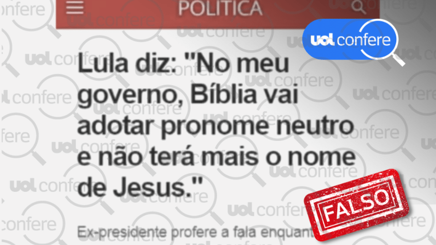 20.jun.2022 - Lula não disse que Bíblia vai adotar pronome neutro e excluir Jesus - Arte/UOL