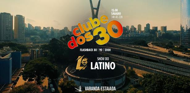 Festa do Clube dos 30 - Edição Latino: assinante UOL tem desconto especial
