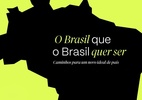 Esperança no futuro? Estudo mostra 'qual o Brasil que o Brasil quer ser'