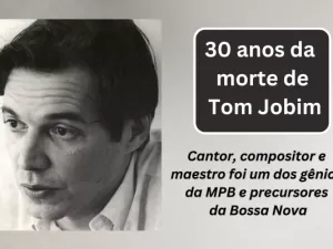 30 anos da morte de Tom Jobim: conheça vida e obra do gênio da MPB e Bossa Nova