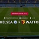 Chelsea x Watford: que horas é o jogo hoje, onde vai ser e mais
