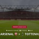 Arsenal x Tottenham: que horas é o jogo hoje, onde vai ser e mais