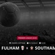 Fulham x Southampton: que horas é o jogo hoje, onde vai ser e mais