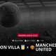 Aston Villa x Manchester United: que horas é o jogo hoje, onde vai ser e mais