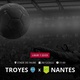 Troyes x Nantes: que horas é o jogo hoje, onde vai ser e mais