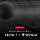 Celta x Sevilla: que horas é o jogo hoje, onde vai ser e mais