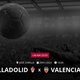 Valladolid x Valencia: que horas é o jogo hoje, onde vai ser e mais