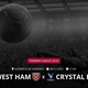 West Ham x Crystal Palace: que horas é o jogo hoje, onde vai ser e mais