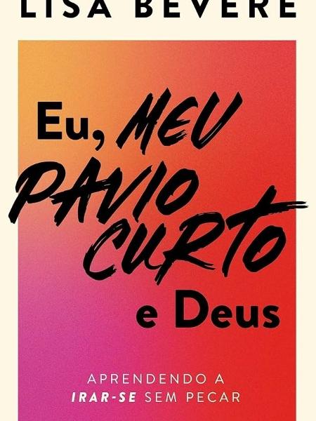 Capa de "Eu, meu pavio curto e Deus: aprendendo a irar-se sem pecar" (Lisa Bevere) Capa de "Eu, meu pavio curto e Deus: aprendendo a irar-se sem pecar" (Lisa Bevere)