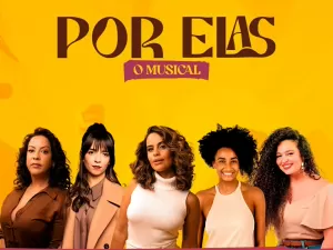 Musical "Por Elas", sobre a força do canto feminino, chega a São Paulo