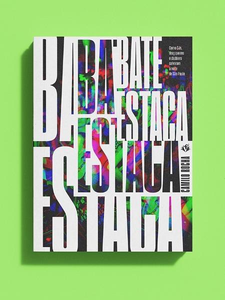 Capa do livro 'Bate-Estaca - Como DJs, Drag Queens e Clubbers Salvaram a Noite de São Paulo', de Camilo Rocha