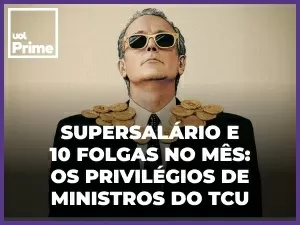 Supersalário e 10 folgas no mês: os privilégios de ministros do TCU