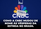 Como a CNBC Brasil virou Times Brasil a poucos dias da estreia - Arte UOL