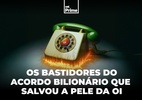 O acordo bilionário da Oi que enterrou de vez o sonho da 