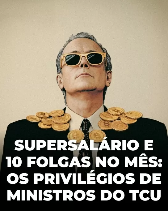 Supersalário e 10 folgas no mês: os privilégios de ministros do TCU