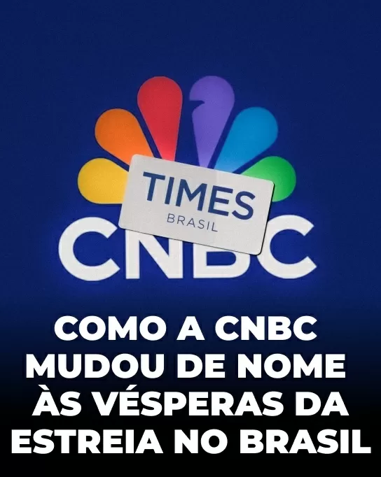 Como a CNBC Brasil virou Times Brasil a poucos dias da estreia