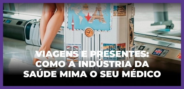 Como a indústria da saúde mima o seu médico