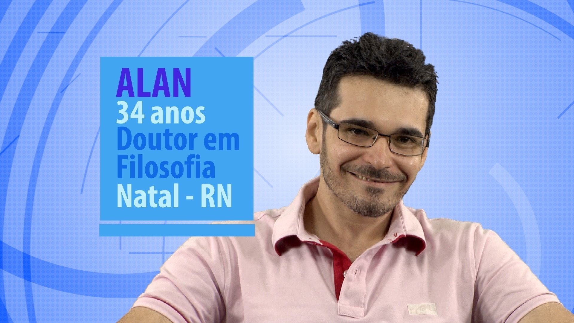 Alan, participante do "BBB16", tem 34 anos, é doutor em filosofia e mora em Natal (RN) - Divulgação/TV Globo