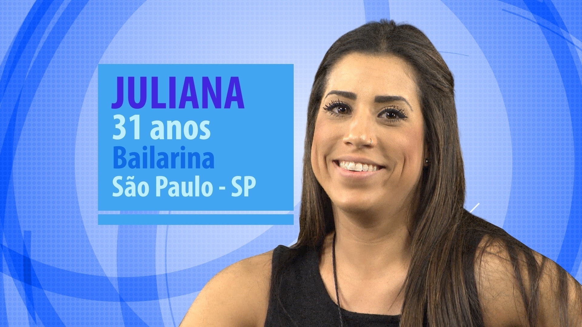 Juliana, participante do "BBB16", tem 31 anos, é dançarina e mora em São Paulo - Divulgação/TV Globo