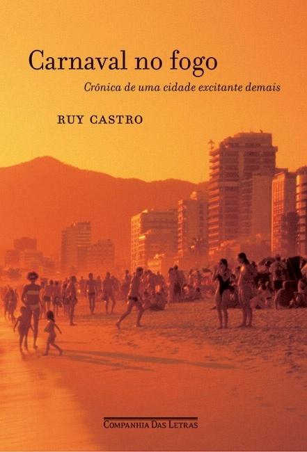 Carnaval no Fogo: Crônica de uma cidade excitante demais - Ruy Castro - Divulgação