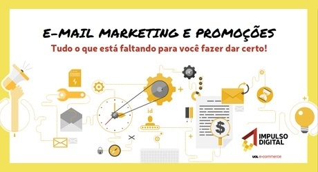 E-mail marketing e promoções: Tudo o que está faltando para você fazer dar certo!